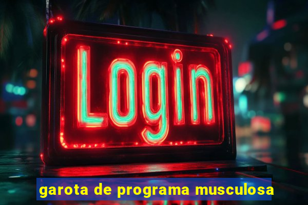 garota de programa musculosa